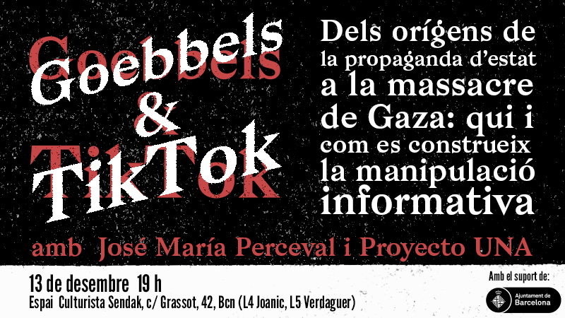 CICLE | Goebbels & Tik Tok. Dels orígens de la propaganda d’estat a la massacre de Gaza: qui i com es construeix la manipulació informativa